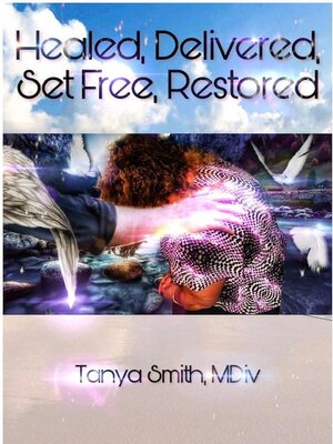 cover image of Healed, Delivered, Set Free, Restored